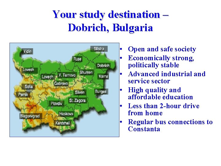 Your study destination – Dobrich, Bulgaria • Open and safe society • Economically strong,