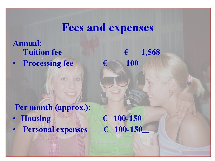 Fees and expenses Annual: Tuition fee • Processing fee € Per month (approx. ):