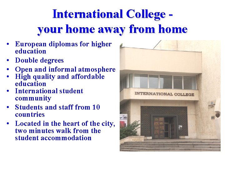 International College your home away from home • European diplomas for higher education •