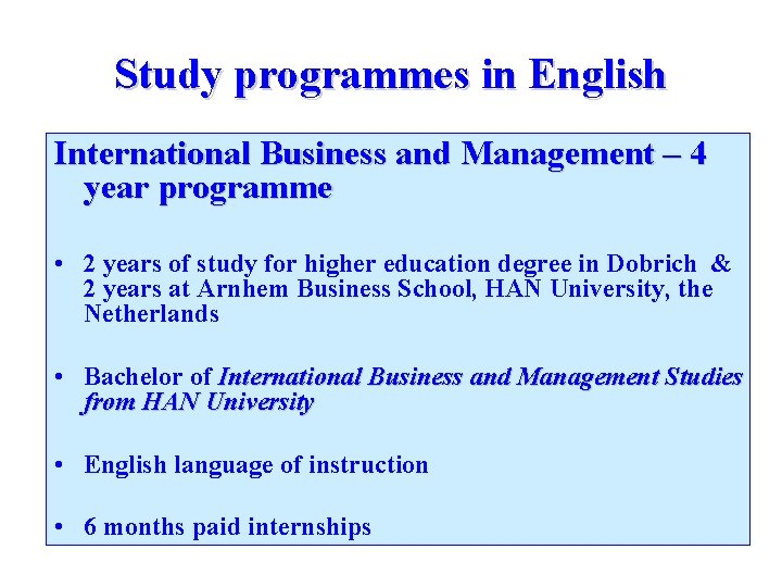 Study programmes in English International Business and Management – 4 year programme Career possibilities: