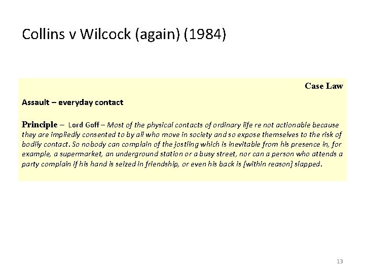 Collins v Wilcock (again) (1984) Case Law Assault – everyday contact Principle – Lord
