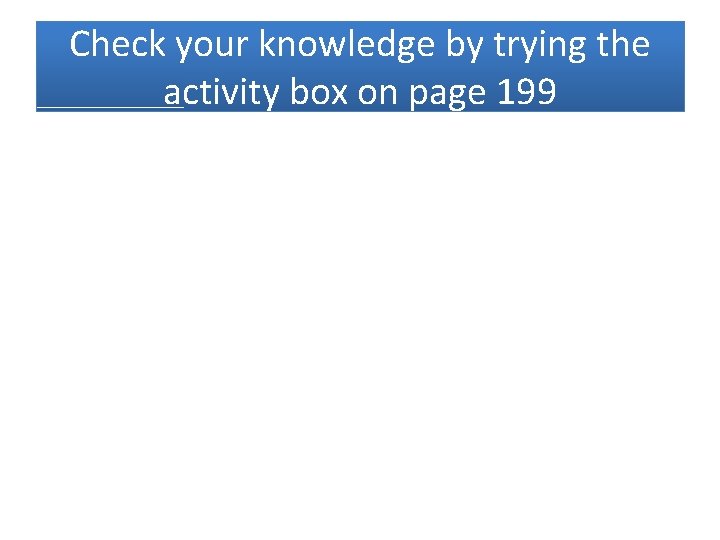 Check your knowledge by trying the activity box on page 199 