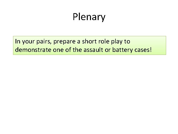 Plenary In your pairs, prepare a short role play to demonstrate one of the