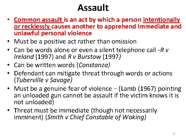 Assault • Common assault is an act by which a person intentionally or recklessly