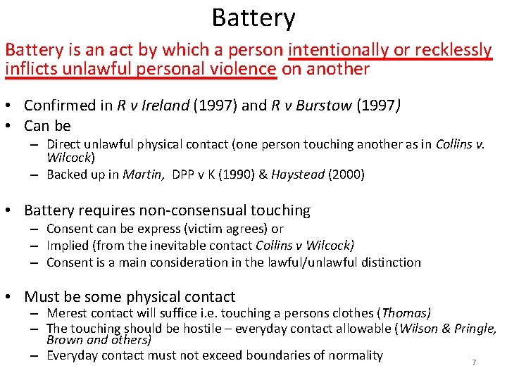 Battery is an act by which a person intentionally or recklessly inflicts unlawful personal