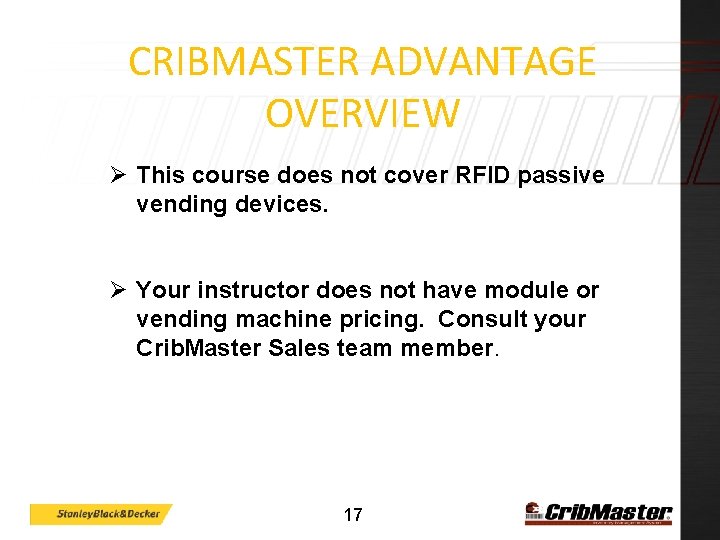 CRIBMASTER ADVANTAGE OVERVIEW Ø This course does not cover RFID passive vending devices. Ø