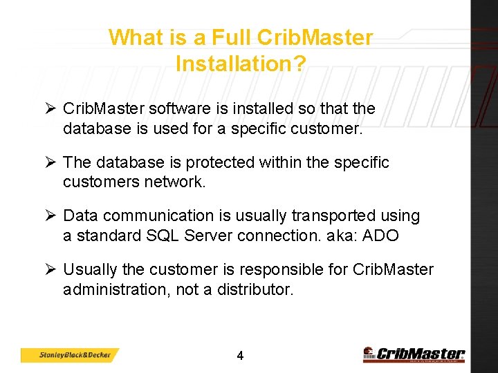 What is a Full Crib. Master Installation? Ø Crib. Master software is installed so