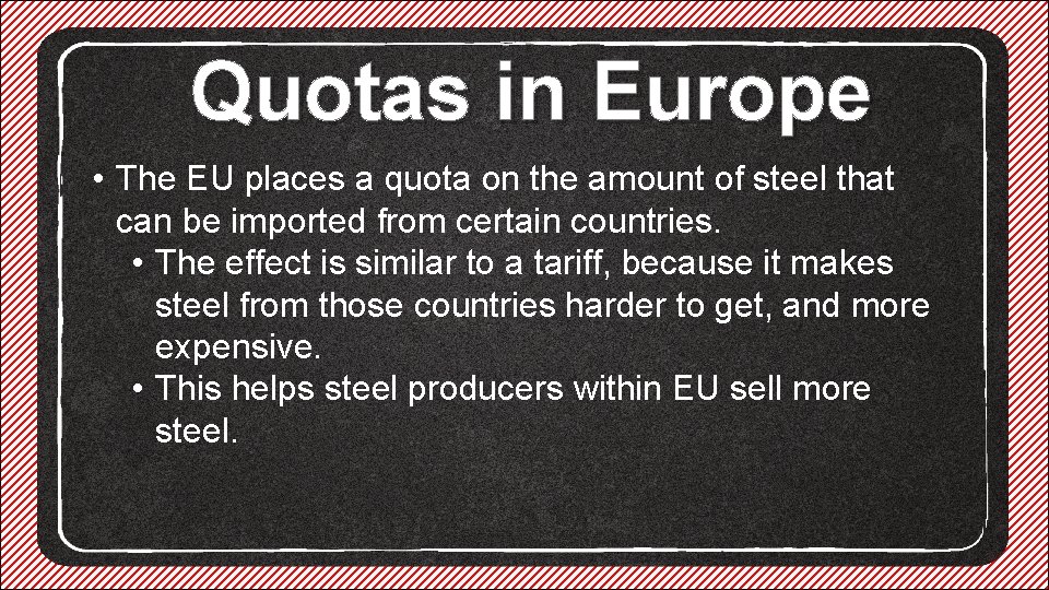 Quotas in Europe • The EU places a quota on the amount of steel