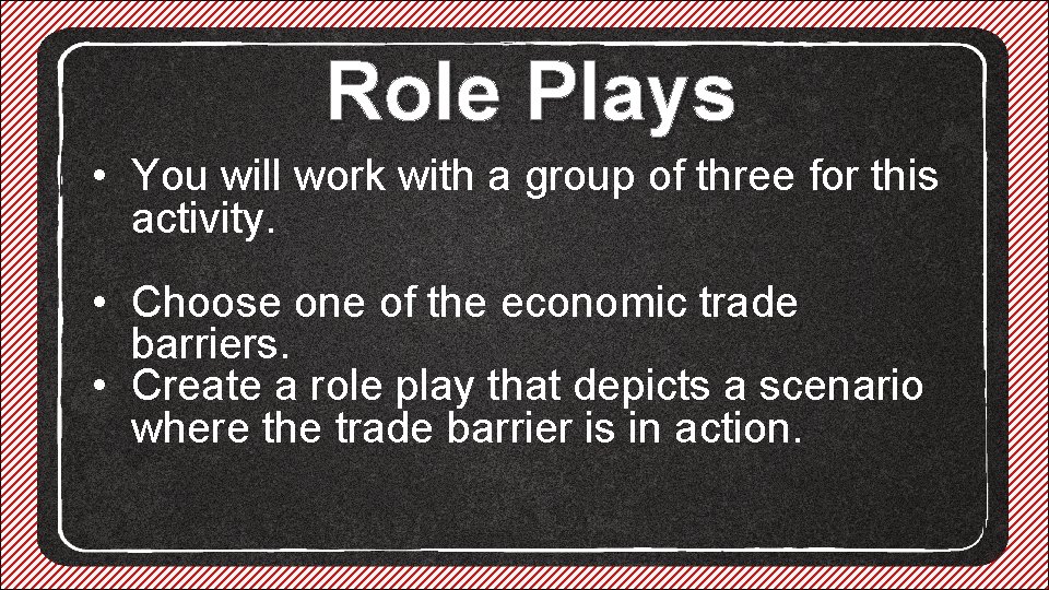 Role Plays • You will work with a group of three for this activity.