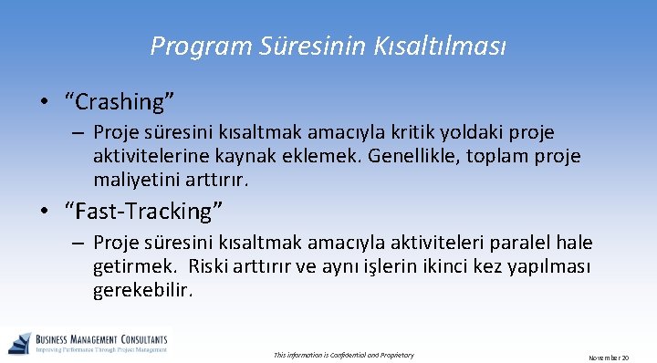 Program Süresinin Kısaltılması • “Crashing” – Proje süresini kısaltmak amacıyla kritik yoldaki proje aktivitelerine