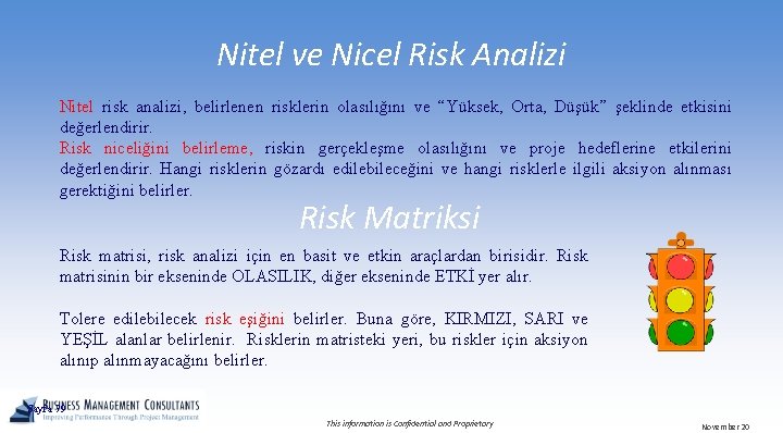 Nitel ve Nicel Risk Analizi Nitel risk analizi, belirlenen risklerin olasılığını ve “Yüksek, Orta,