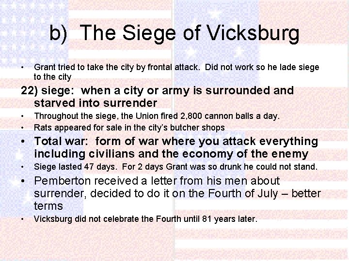 b) The Siege of Vicksburg • Grant tried to take the city by frontal