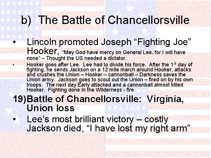b) The Battle of Chancellorsville • • Lincoln promoted Joseph “Fighting Joe” Hooker, “May