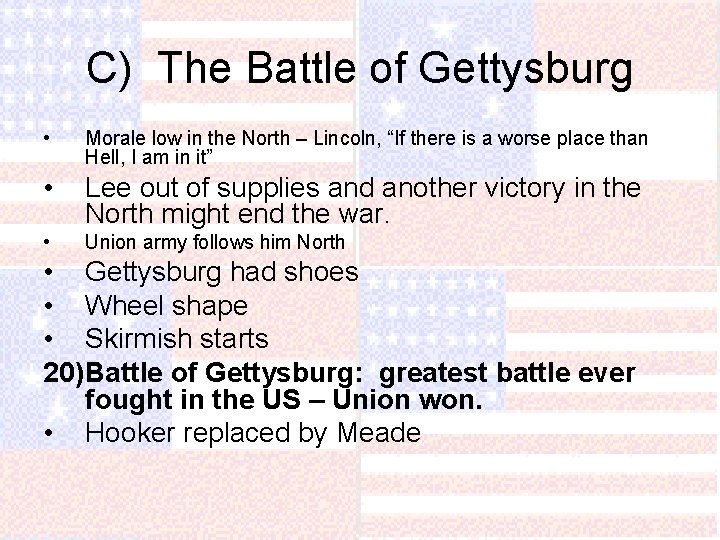 C) The Battle of Gettysburg • Morale low in the North – Lincoln, “If