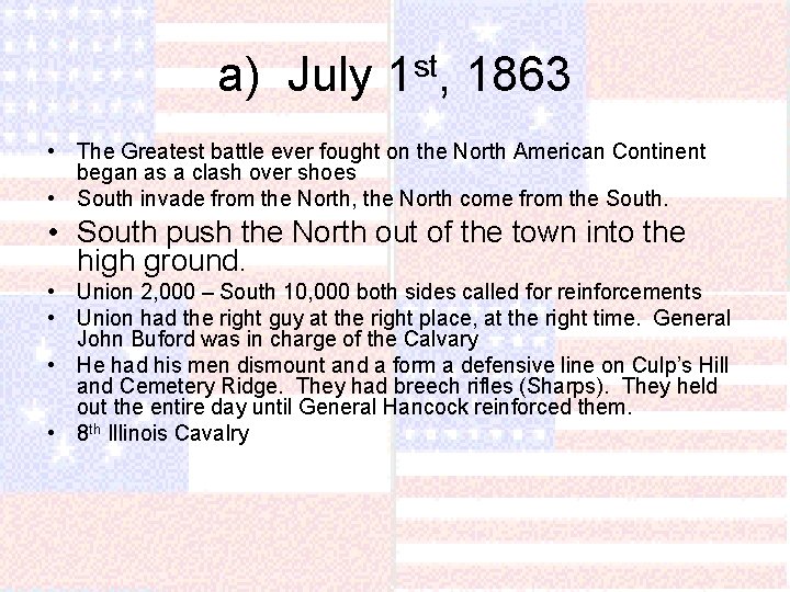 a) July 1 st, 1863 • The Greatest battle ever fought on the North