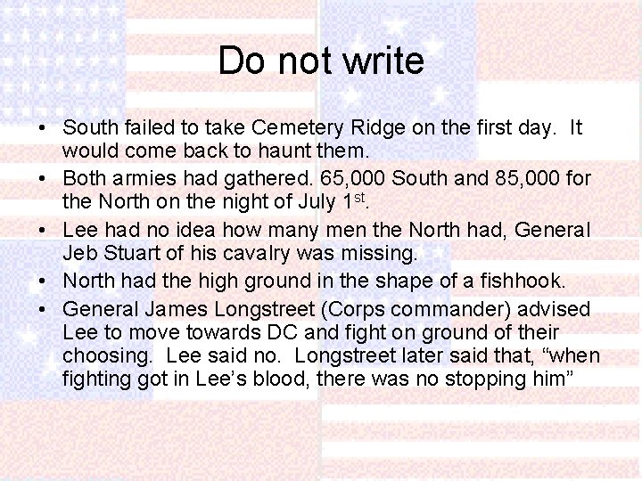 Do not write • South failed to take Cemetery Ridge on the first day.