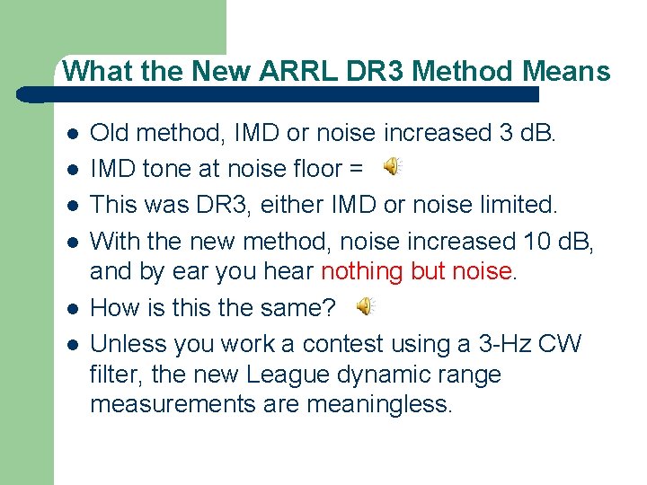 What the New ARRL DR 3 Method Means l l l Old method, IMD