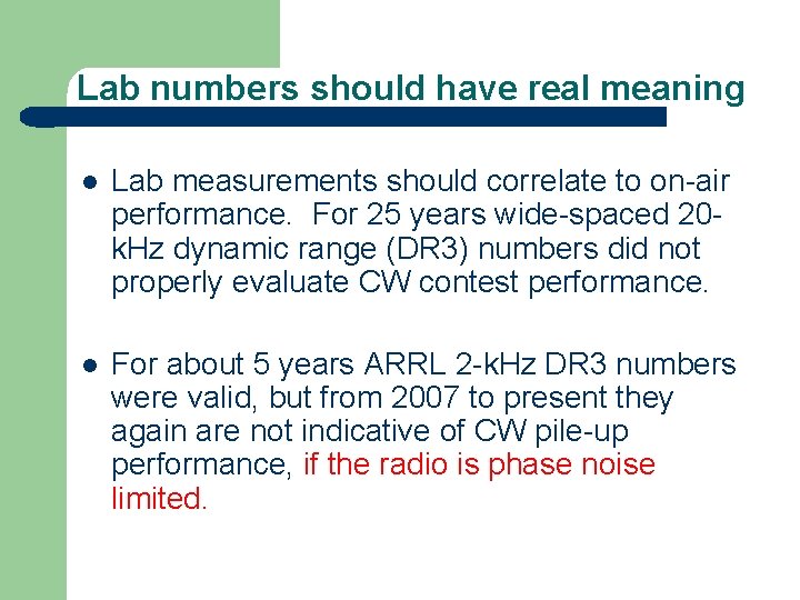 Lab numbers should have real meaning l Lab measurements should correlate to on-air performance.