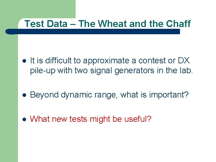 Test Data – The Wheat and the Chaff l It is difficult to approximate
