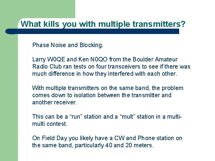 What kills you with multiple transmitters? Phase Noise and Blocking. Larry W 0 QE