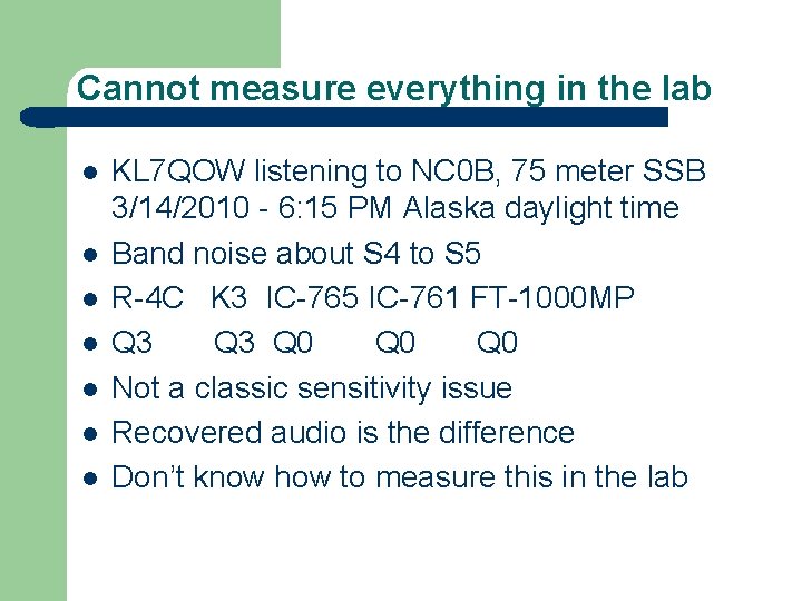 Cannot measure everything in the lab l l l l KL 7 QOW listening