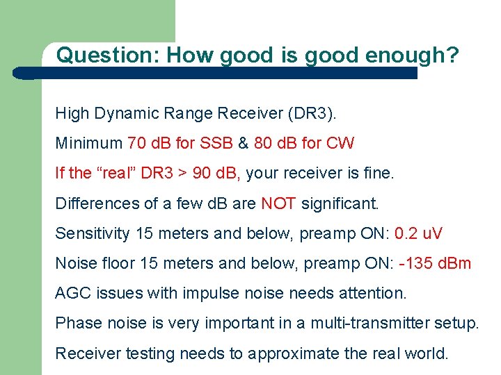 Question: How good is good enough? High Dynamic Range Receiver (DR 3). Minimum 70