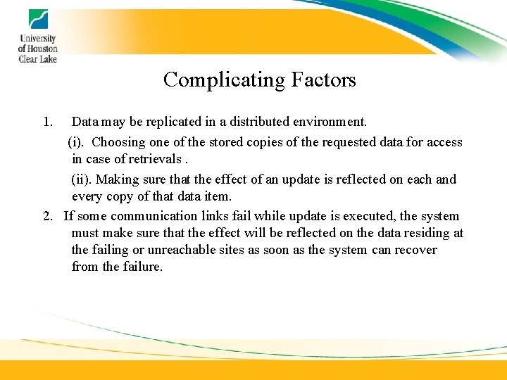 Complicating Factors 1. Data may be replicated in a distributed environment. (i). Choosing one Complicating Factors 1. Data may be replicated in a distributed environment. (i). Choosing one