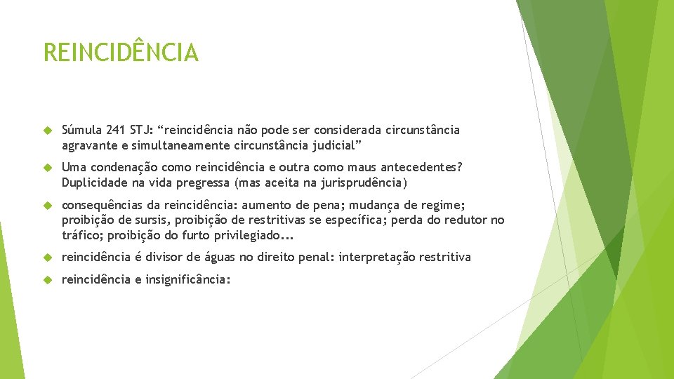 REINCIDÊNCIA Súmula 241 STJ: “reincidência não pode ser considerada circunstância agravante e simultaneamente circunstância