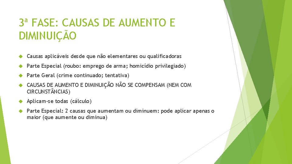 3ª FASE: CAUSAS DE AUMENTO E DIMINUIÇÃO Causas aplicáveis desde que não elementares ou