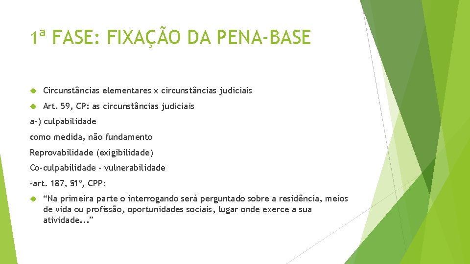 1ª FASE: FIXAÇÃO DA PENA-BASE Circunstâncias elementares x circunstâncias judiciais Art. 59, CP: as