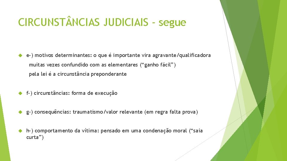 CIRCUNST NCIAS JUDICIAIS - segue e-) motivos determinantes: o que é importante vira agravante/qualificadora