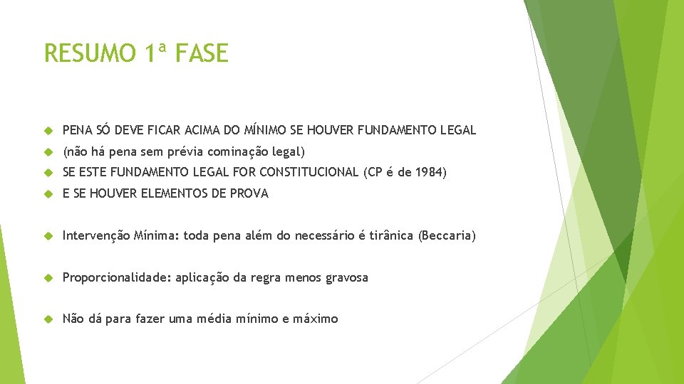 RESUMO 1ª FASE PENA SÓ DEVE FICAR ACIMA DO MÍNIMO SE HOUVER FUNDAMENTO LEGAL