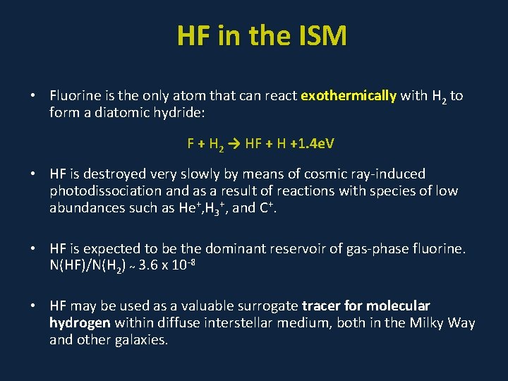 HF in the ISM • Fluorine is the only atom that can react exothermically