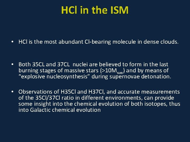 HCl in the ISM • HCl is the most abundant Cl-bearing molecule in dense