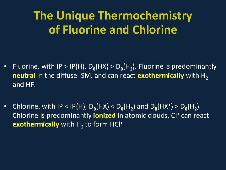 The Unique Thermochemistry of Fluorine and Chlorine • Fluorine, with IP > IP(H), D