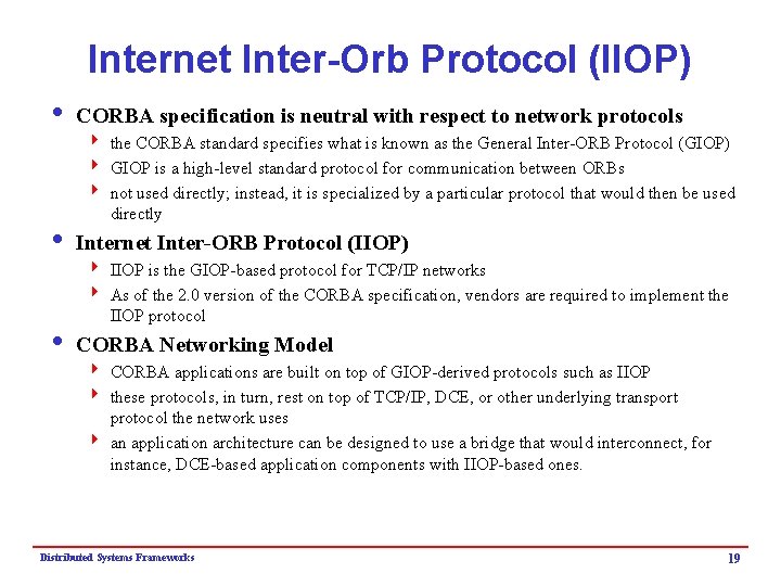 Internet Inter-Orb Protocol (IIOP) i CORBA specification is neutral with respect to network protocols