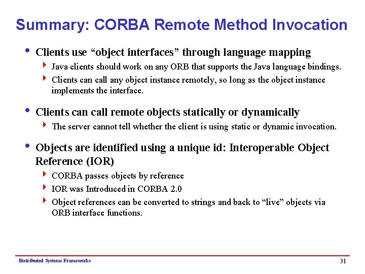 Summary: CORBA Remote Method Invocation i Clients use “object interfaces” through language mapping 4