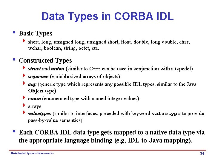 Data Types in CORBA IDL i Basic Types 4 short, long, unsigned short, float,