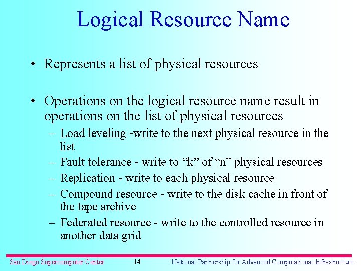 Logical Resource Name • Represents a list of physical resources • Operations on the