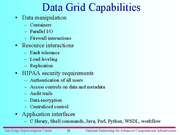 Data Grid Capabilities • Data manipulation – Containers – Parallel I/O – Firewall interactions
