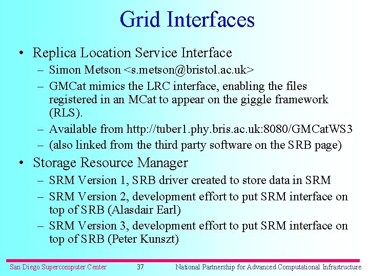 Grid Interfaces • Replica Location Service Interface – Simon Metson <s. metson@bristol. ac. uk>