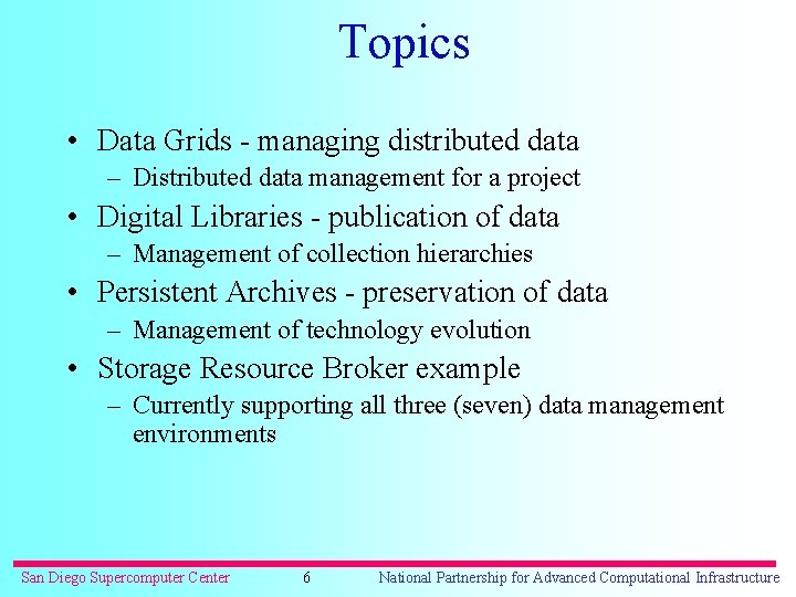 Topics • Data Grids - managing distributed data – Distributed data management for a