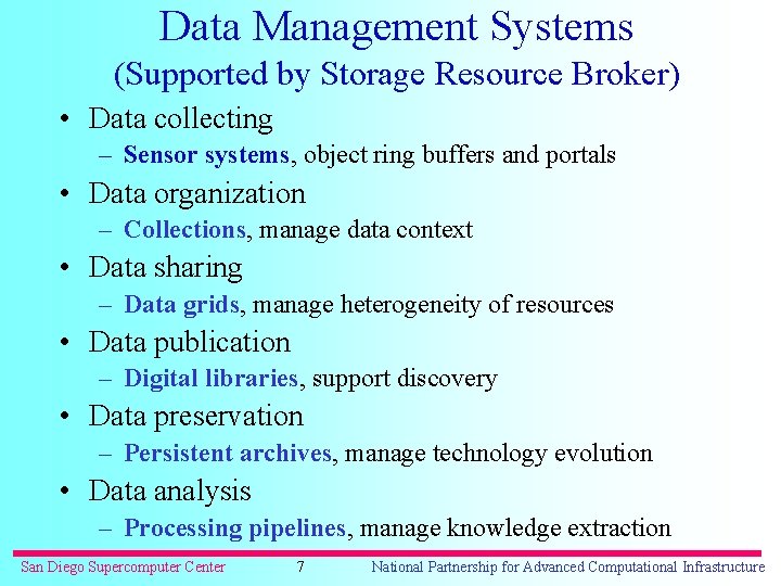 Data Management Systems (Supported by Storage Resource Broker) • Data collecting – Sensor systems,