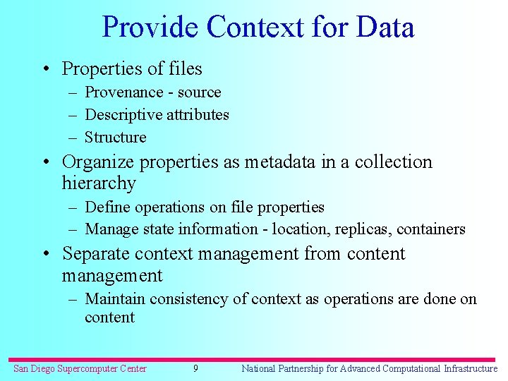 Provide Context for Data • Properties of files – Provenance - source – Descriptive