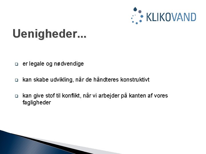 Uenigheder. . . q er legale og nødvendige q kan skabe udvikling, når de
