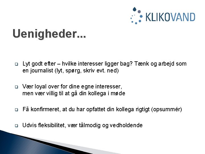 Uenigheder. . . q Lyt godt efter – hvilke interesser ligger bag? Tænk og