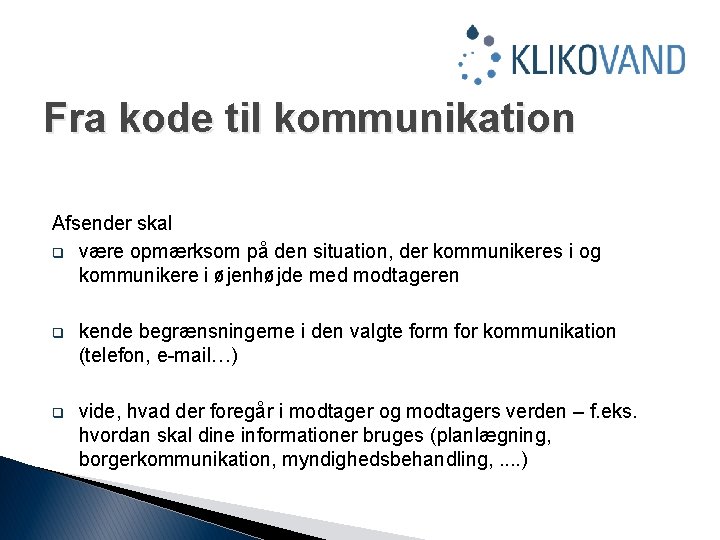 Fra kode til kommunikation Afsender skal q være opmærksom på den situation, der kommunikeres