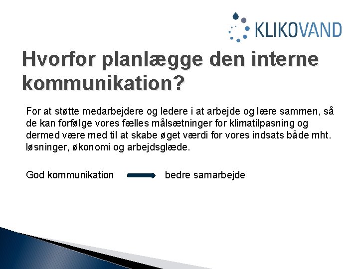 Hvorfor planlægge den interne kommunikation? For at støtte medarbejdere og ledere i at arbejde