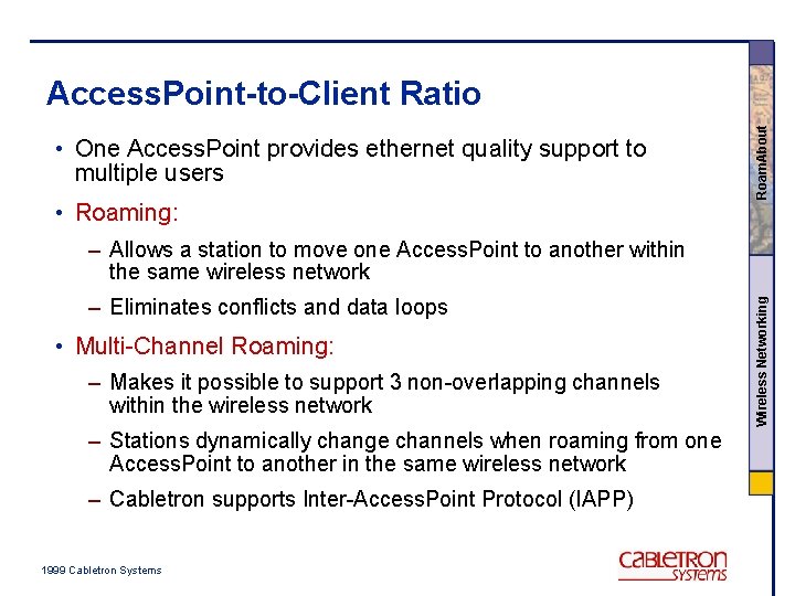  • One Access. Point provides ethernet quality support to multiple users • Roaming: