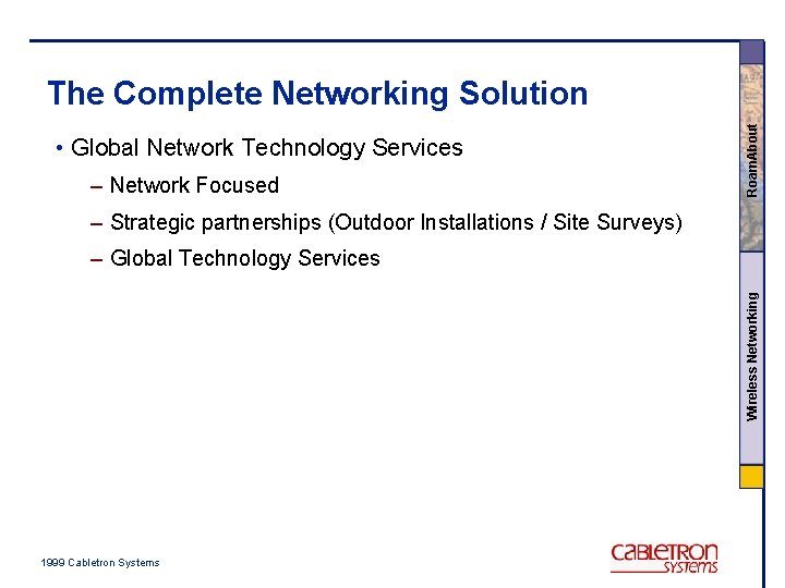  • Global Network Technology Services – Network Focused Roam. About The Complete Networking